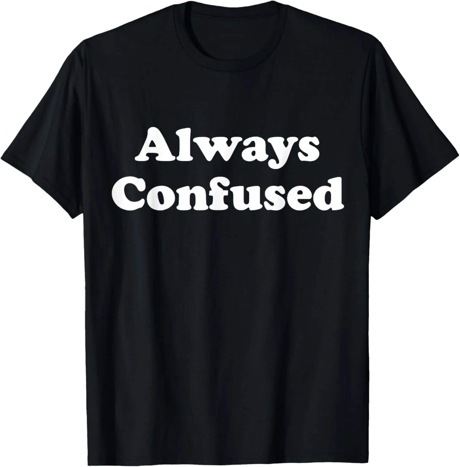 Always Confused Graphic T-Shirt
