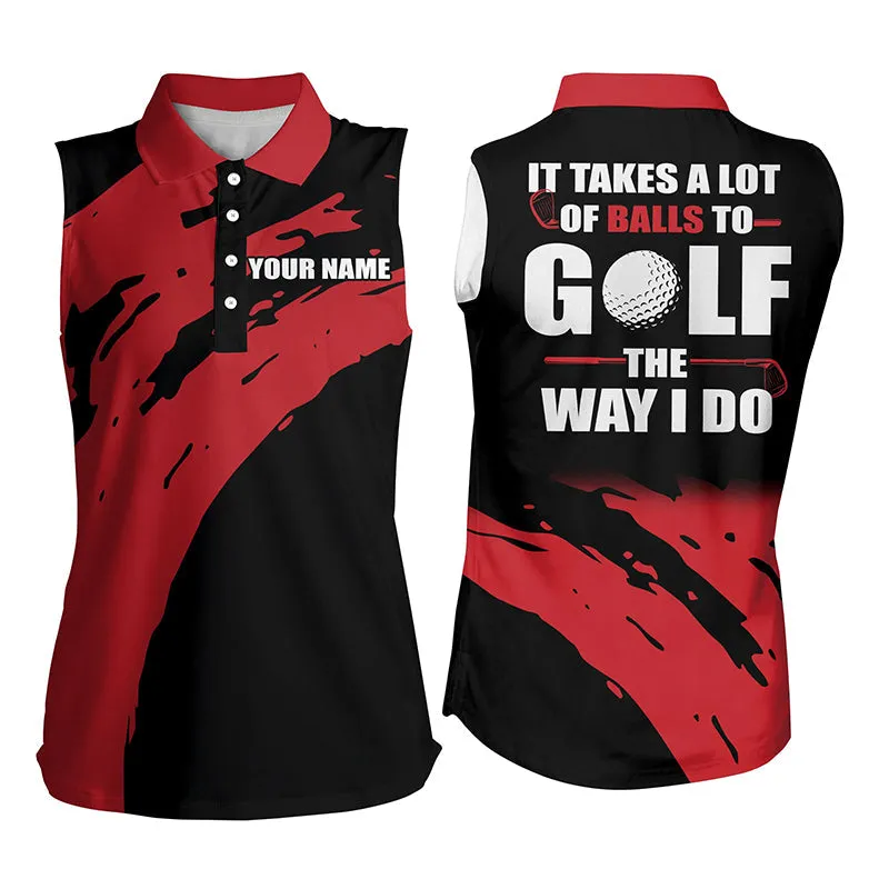 Custom It Takes A Lot Of Balls To Golf The Way I Do Multicolor Polo Shirt, Funny Black Women Sleeveless Polo Shirt