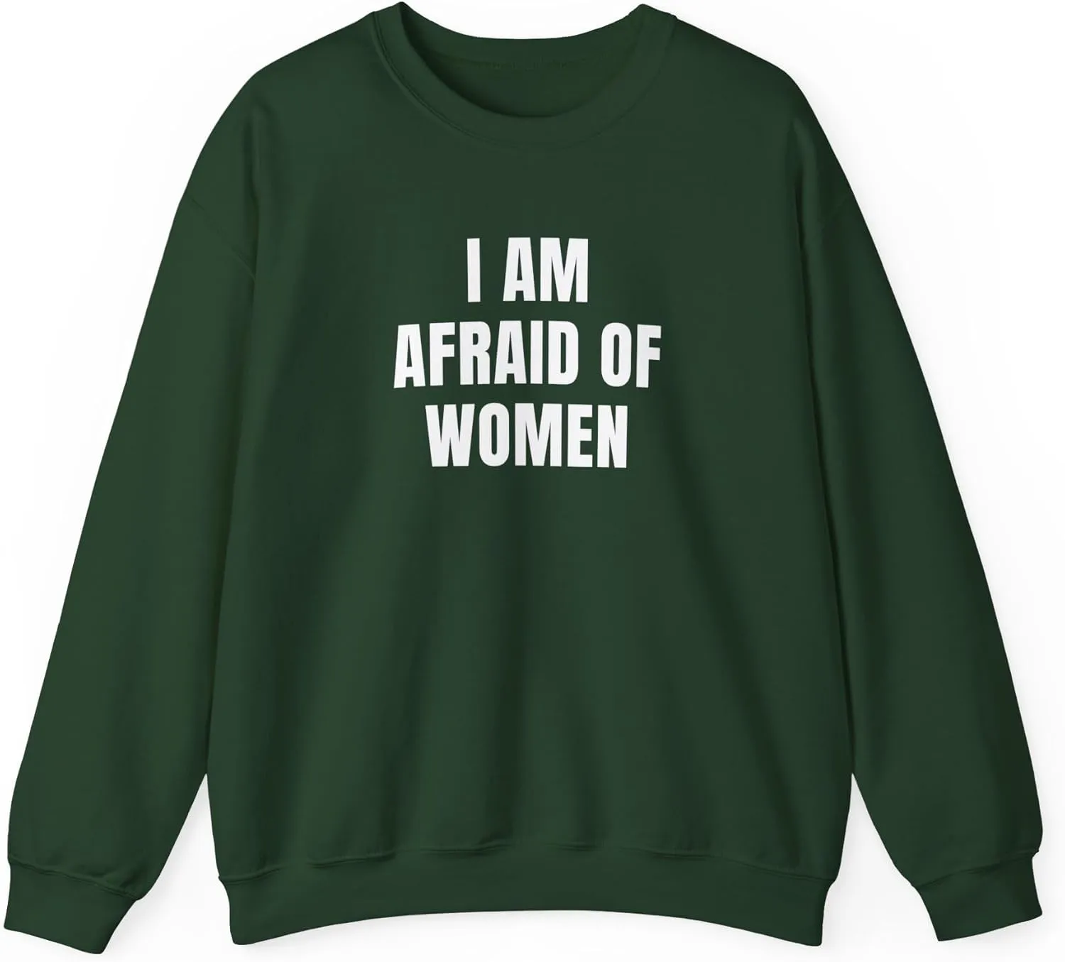I Am Afraid Of Women Unisex Heavy Blend Crewneck Sweatshirt, Funny Statement Sweatshirt, Casual Fashion, Humor Apparel