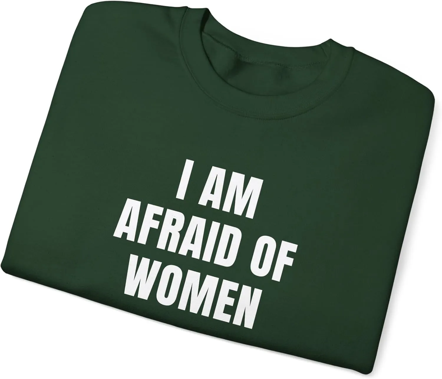I Am Afraid Of Women Unisex Heavy Blend Crewneck Sweatshirt, Funny Statement Sweatshirt, Casual Fashion, Humor Apparel