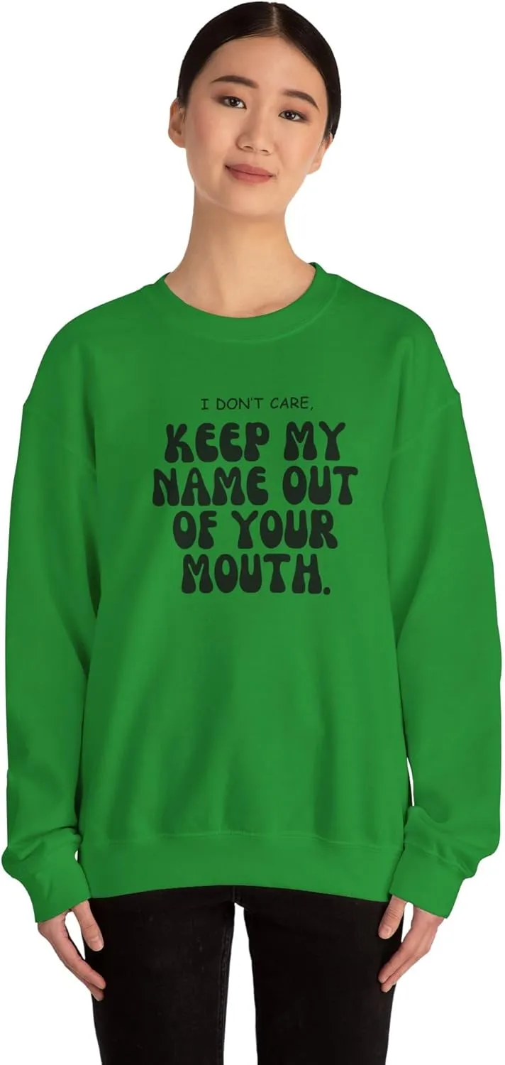 Keep My Name Out Your Mouth Sweatshirt Bold Statement, Stylish Comfort Unisex Heavy Blend Crewneck Sweatshirt