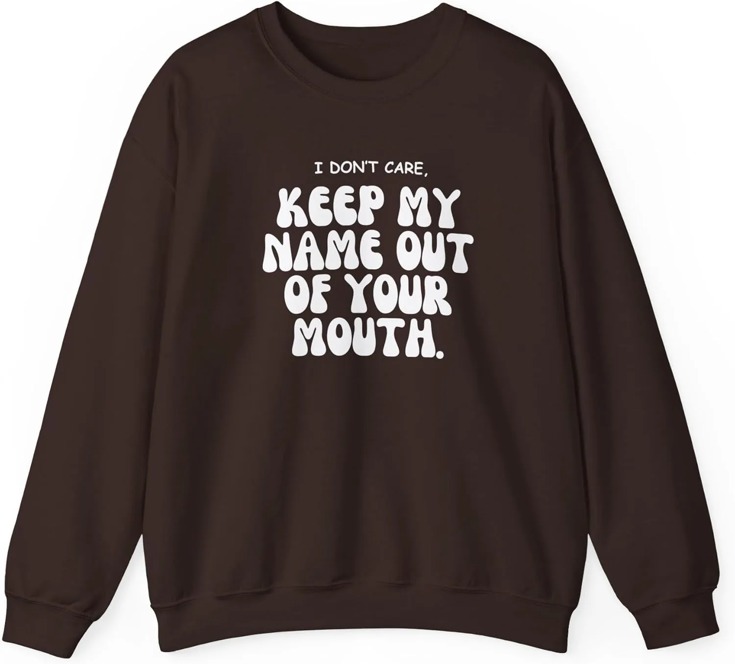 Keep My Name Out Your Mouth Sweatshirt Bold Statement, Stylish Comfort Unisex Heavy Blend Crewneck Sweatshirt