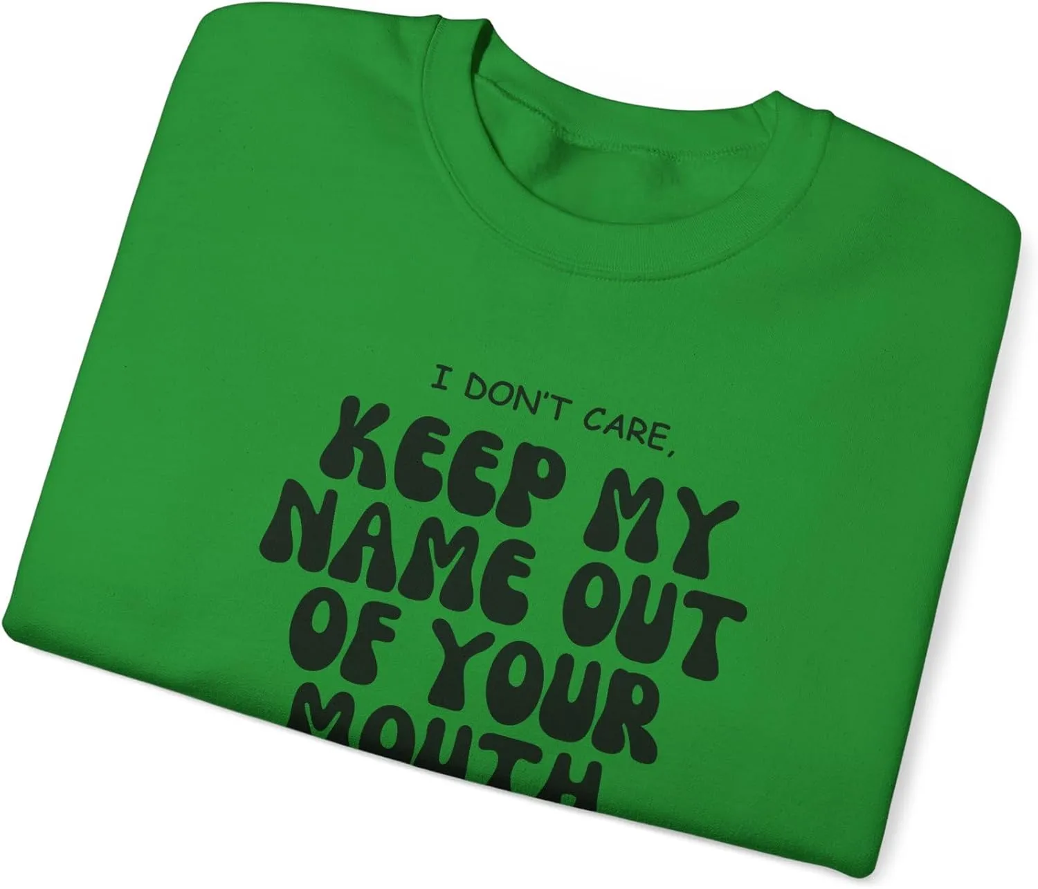 Keep My Name Out Your Mouth Sweatshirt Bold Statement, Stylish Comfort Unisex Heavy Blend Crewneck Sweatshirt