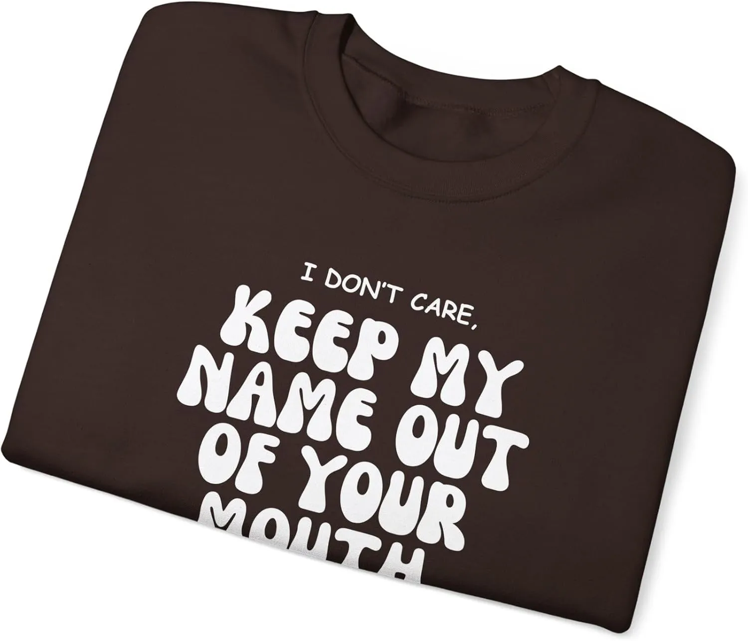 Keep My Name Out Your Mouth Sweatshirt Bold Statement, Stylish Comfort Unisex Heavy Blend Crewneck Sweatshirt