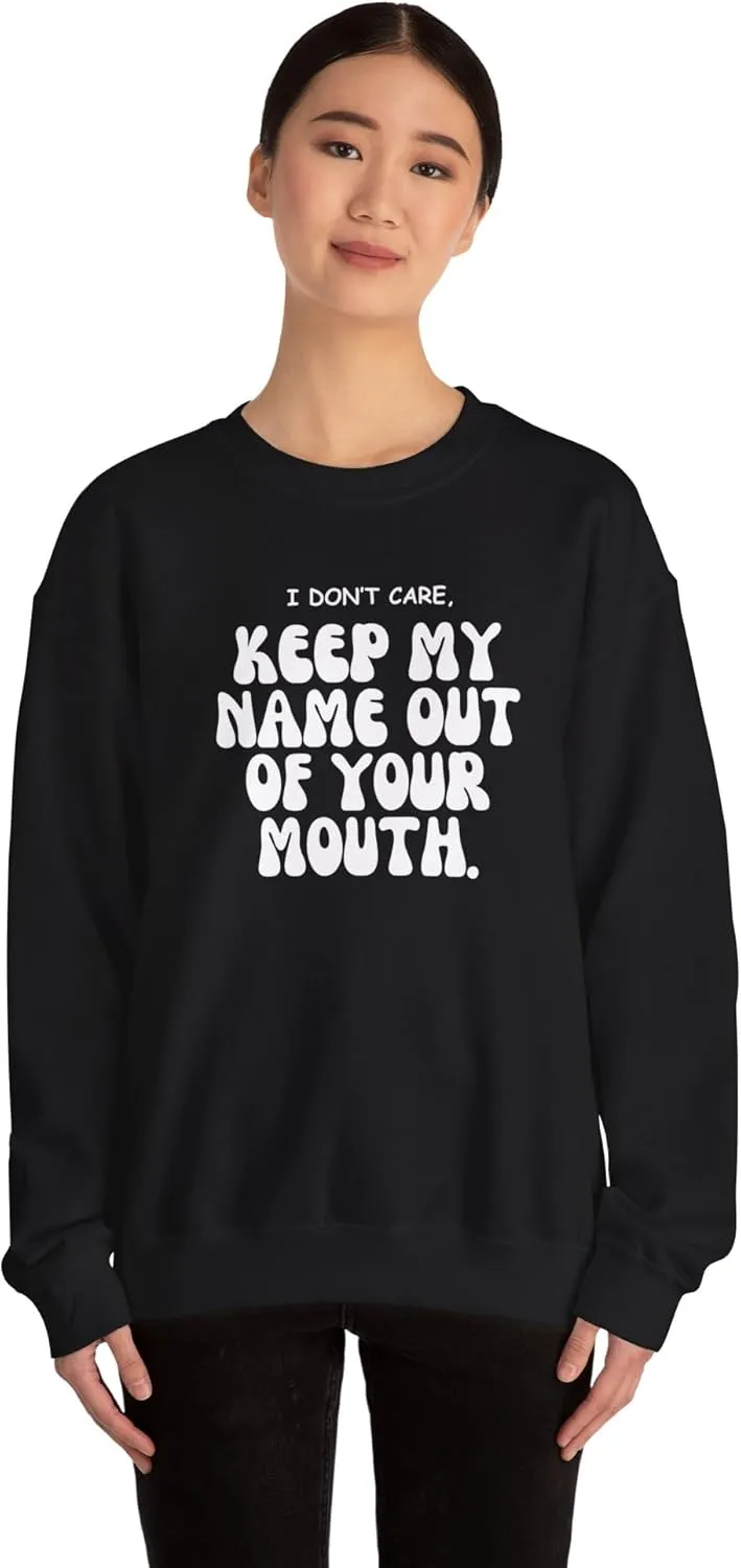 Keep My Name Out Your Mouth Sweatshirt Bold Statement, Stylish Comfort Unisex Heavy Blend Crewneck Sweatshirt
