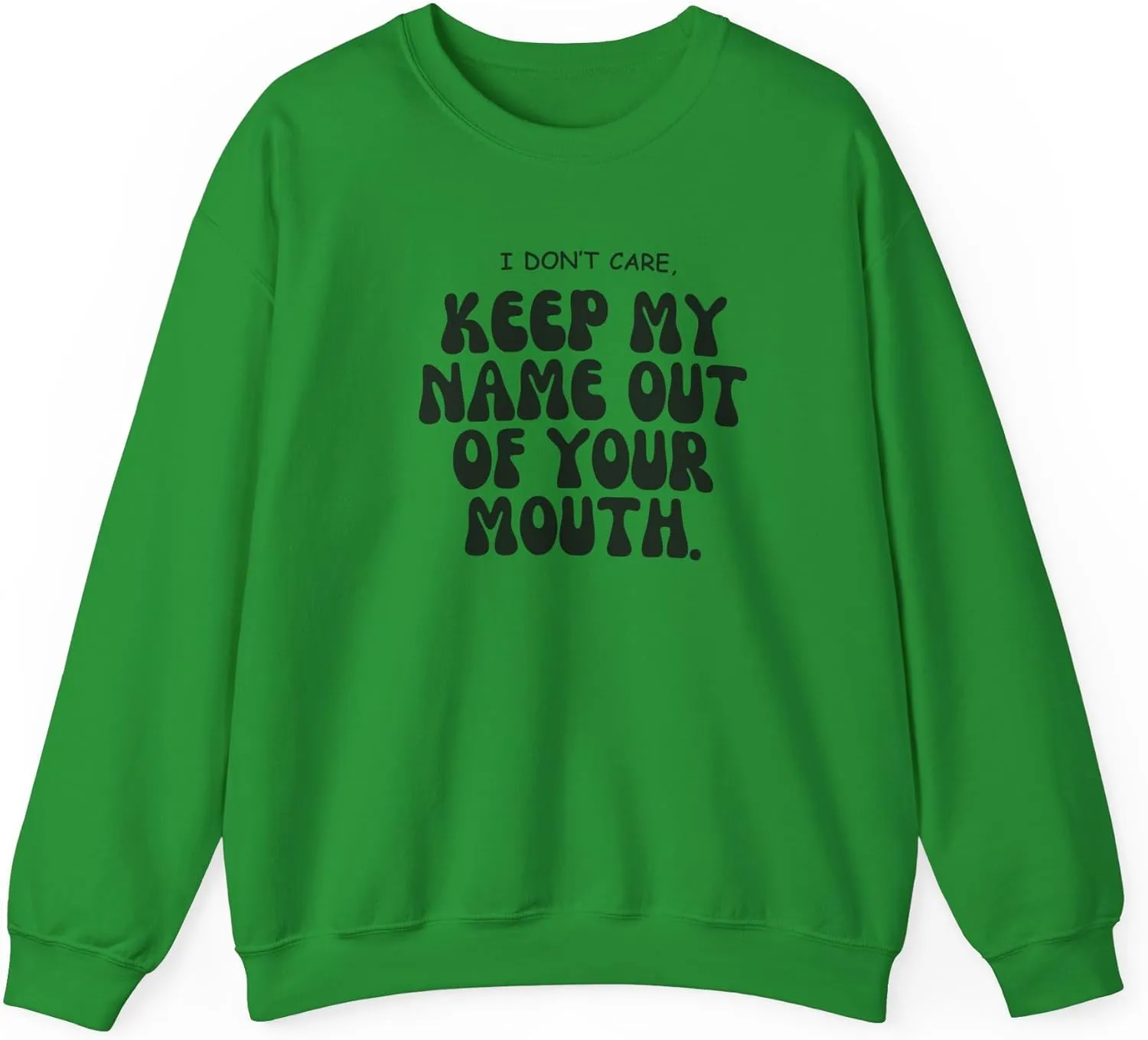 Keep My Name Out Your Mouth Sweatshirt Bold Statement, Stylish Comfort Unisex Heavy Blend Crewneck Sweatshirt